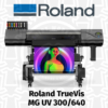 Roland TrueVIS MG UV printer